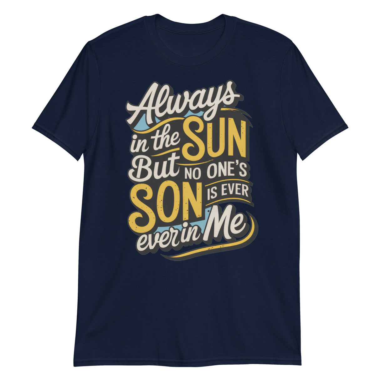 Always in the Sun-T-Shirts-Swish Embassy