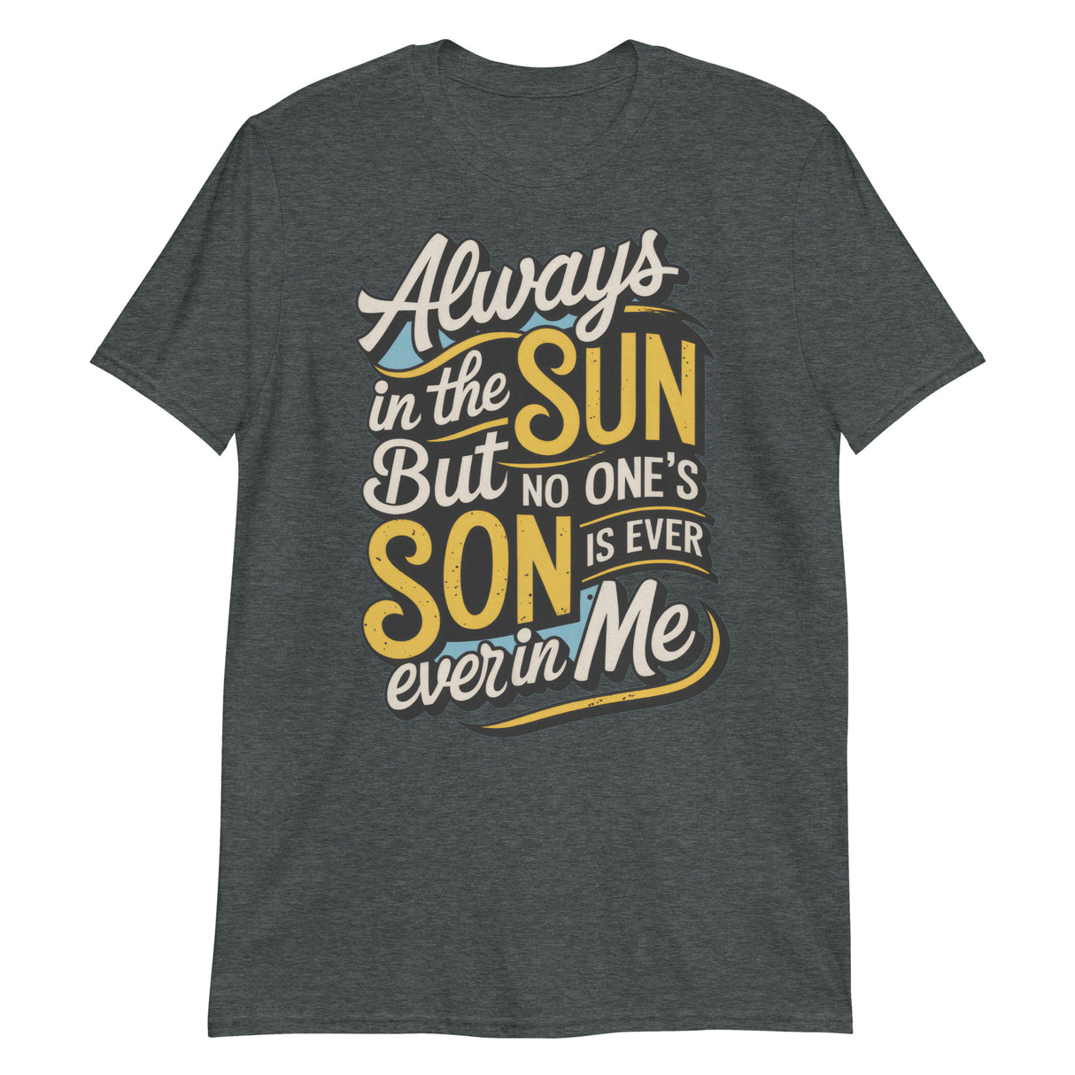 Always in the Sun-T-Shirts-Swish Embassy