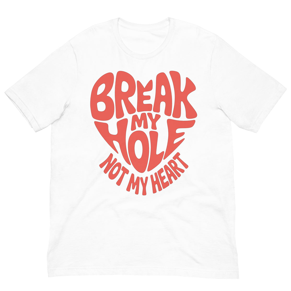 Break My Hole-T-Shirts-Swish Embassy