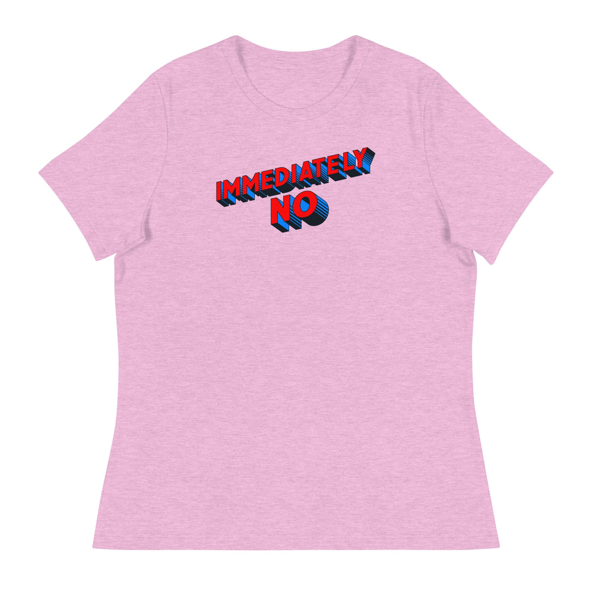 Immediately No (Women's Relaxed T-Shirt)-Women's T-Shirts-Swish Embassy