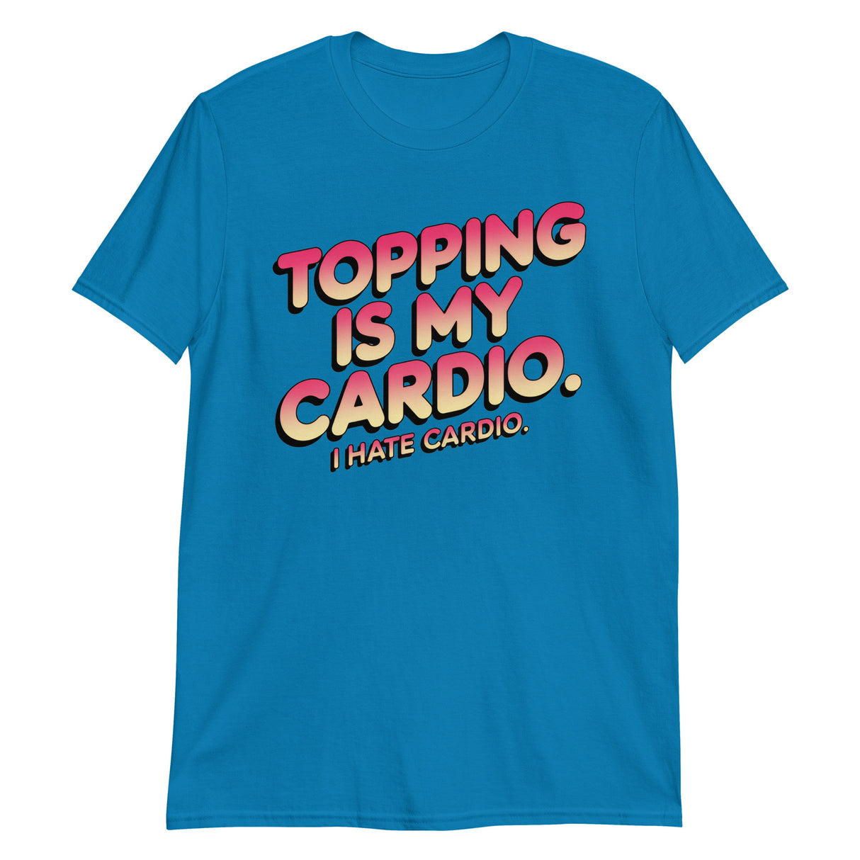 Topping Is My Cardio-T-Shirts-Swish Embassy