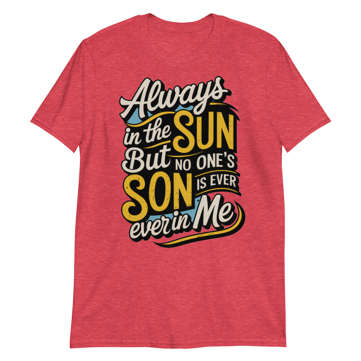Always in the Sun-T-Shirts-Swish Embassy