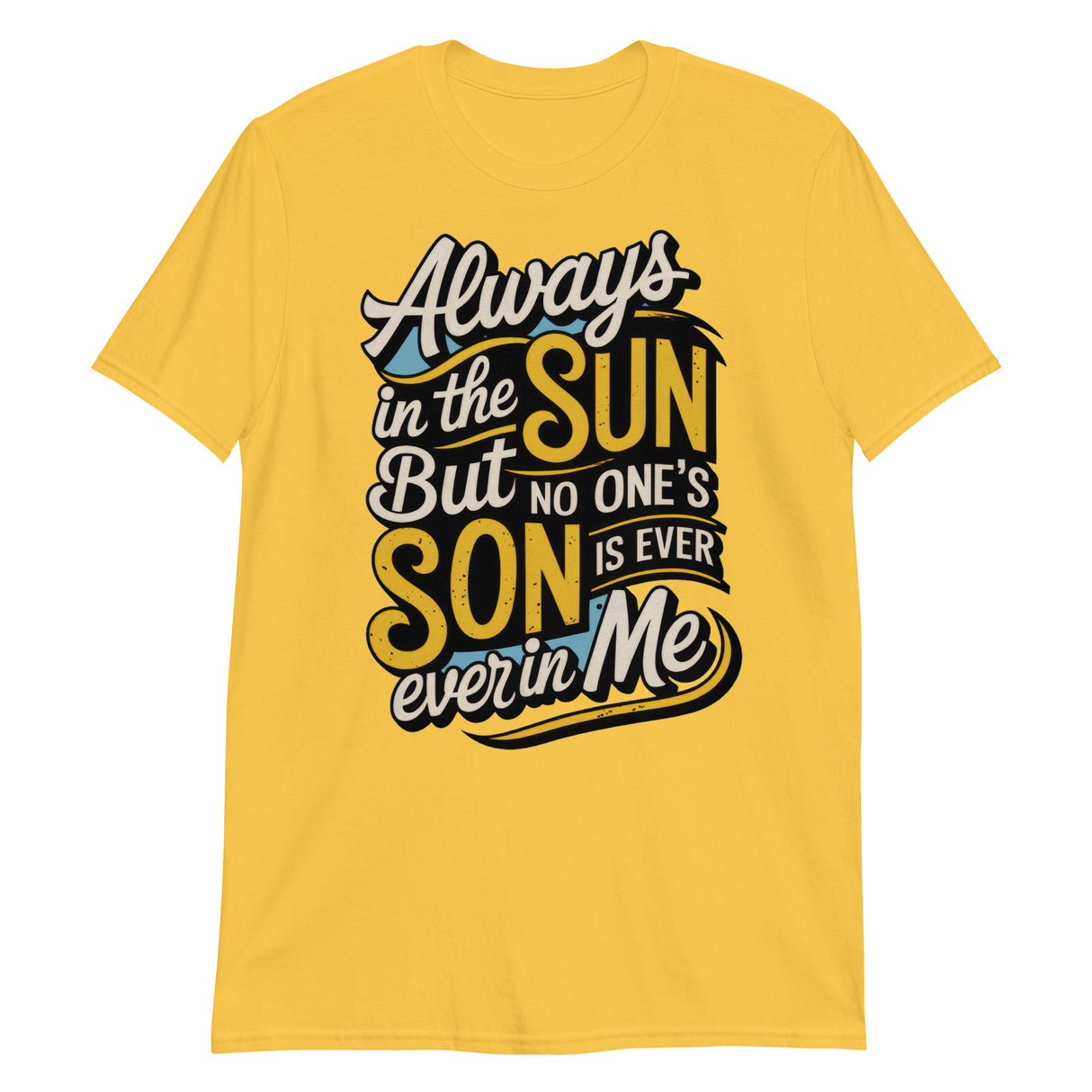 Always in the Sun-T-Shirts-Swish Embassy