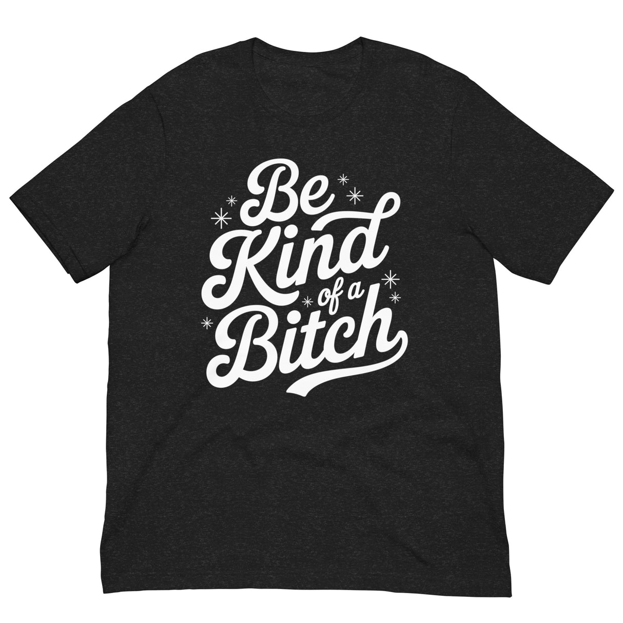 Be Kind of a B*tch-T-Shirts-Swish Embassy