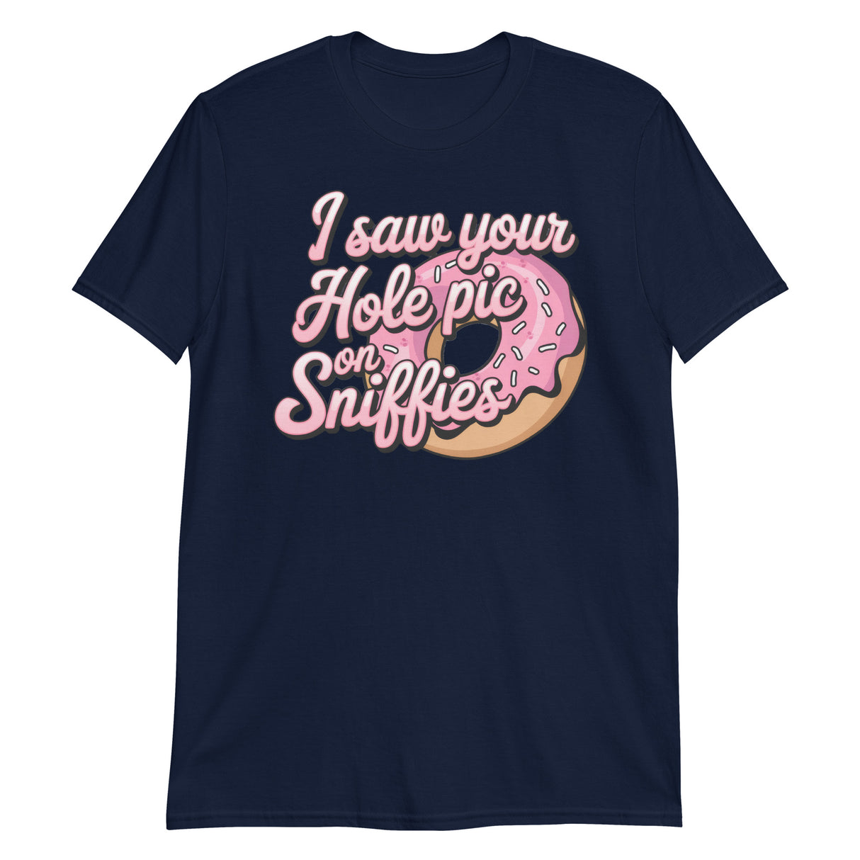 I Saw Your Hole Pic-T-Shirts-Swish Embassy