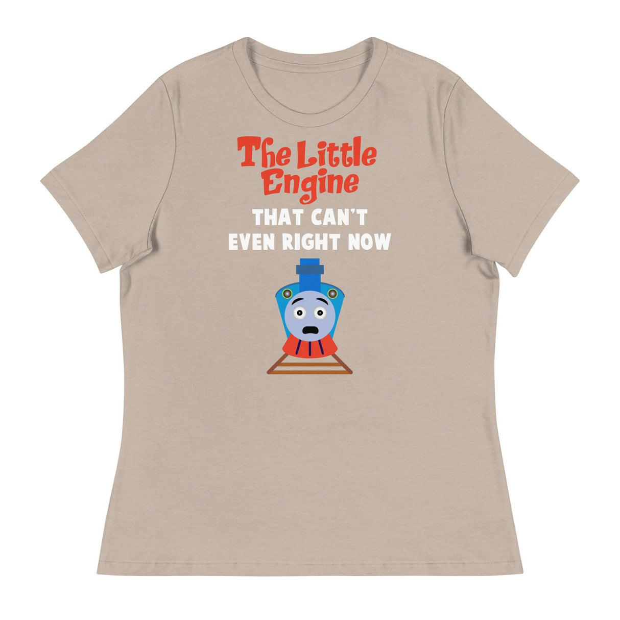 Little Engine That Can't Even (Women's Relaxed T-Shirt)-Women's T-Shirts-Swish Embassy