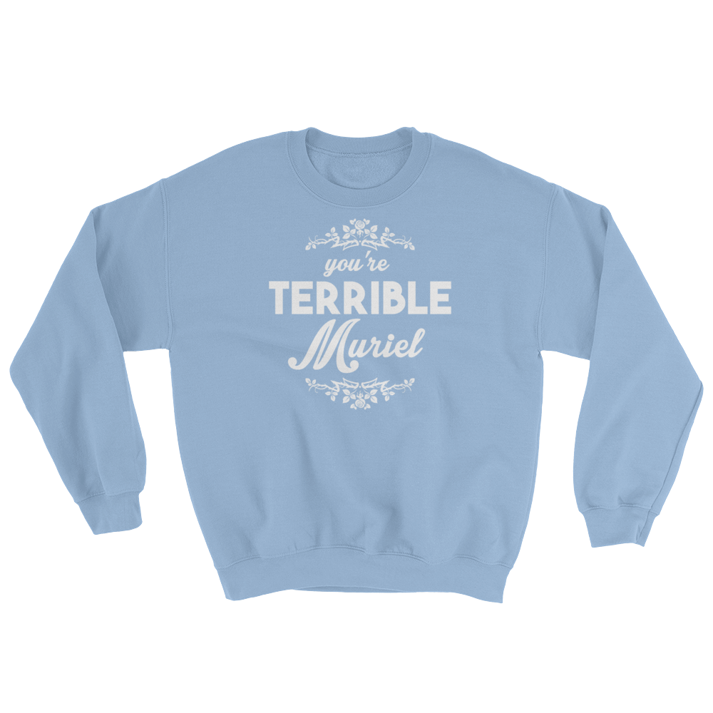 You're Terrible Muriel (Long Sleeve)-Long Sleeve-Swish Embassy
