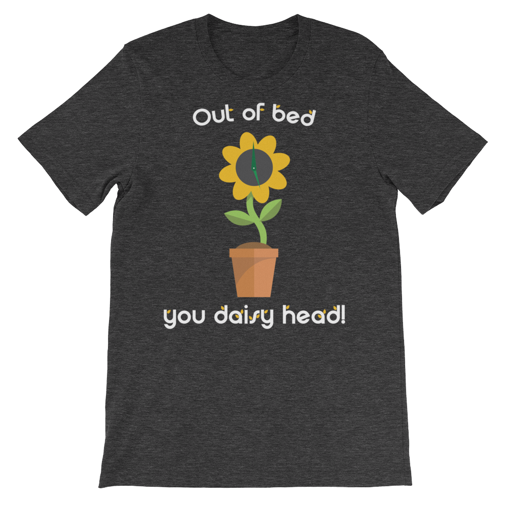 Out of bed you daisy head!-T-Shirts-Swish Embassy
