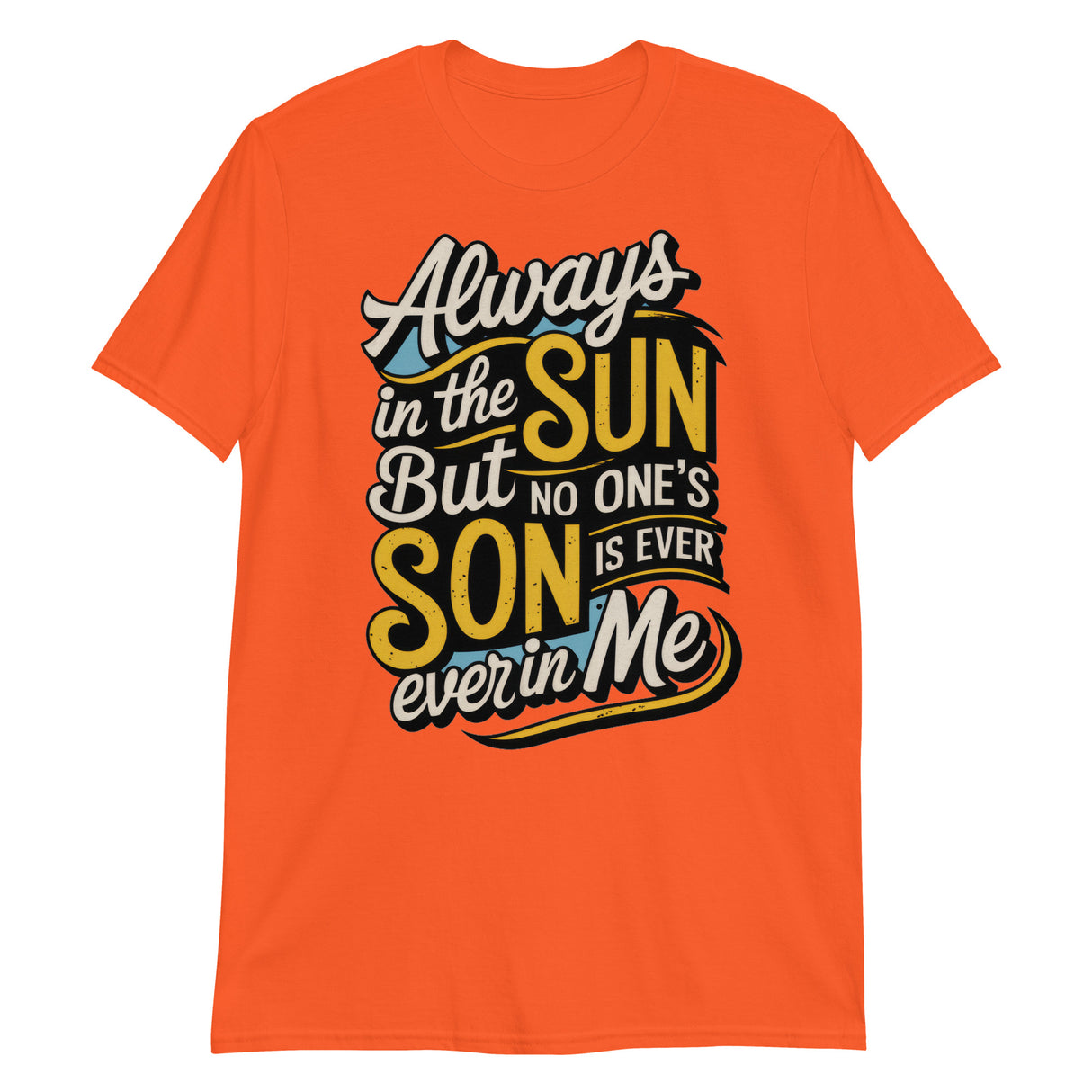 Always in the Sun-T-Shirts-Swish Embassy