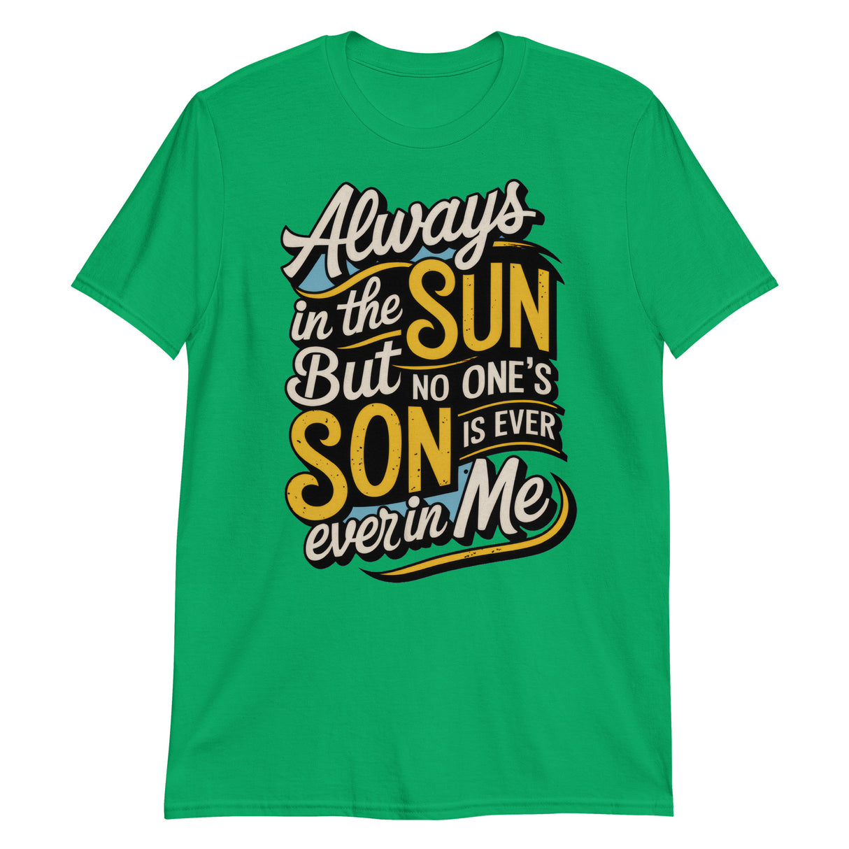 Always in the Sun-T-Shirts-Swish Embassy