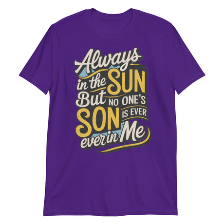 Always in the Sun-T-Shirts-Swish Embassy