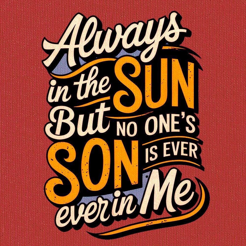 Always in the Sun-T-Shirts-Swish Embassy