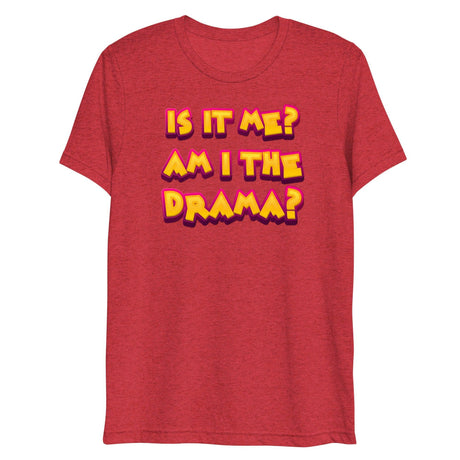 Am I the Drama? (Triblend)-Triblend T-Shirt-Swish Embassy