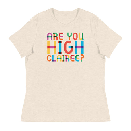 Are You High Clairee (Women's Relaxed T-Shirt)-Women's T-Shirts-Swish Embassy