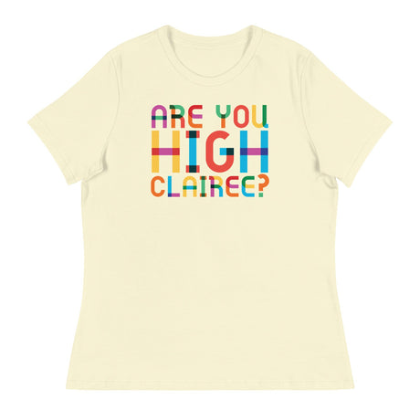 Are You High Clairee (Women's Relaxed T-Shirt)-Women's T-Shirts-Swish Embassy