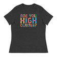 Are You High Clairee (Women's Relaxed T-Shirt)-Women's T-Shirts-Swish Embassy