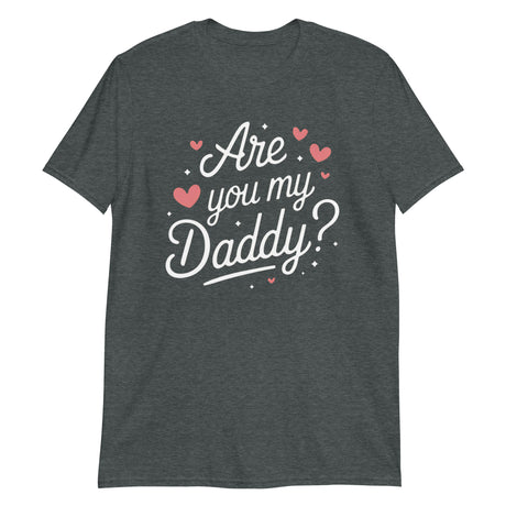 Are You My Daddy? (Text Shirt)-Text Shirt-Swish Embassy