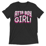 Atta Boy Girl! (Triblend)-Triblend T-Shirt-Swish Embassy