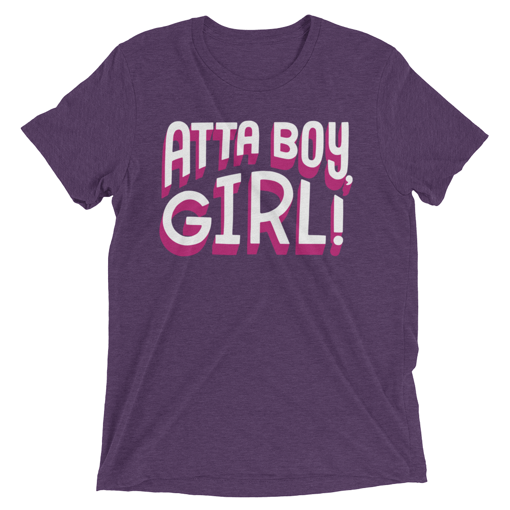 Atta Boy Girl! (Triblend)-Triblend T-Shirt-Swish Embassy