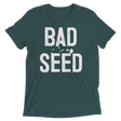 Bad Seed (Triblend)-Triblend T-Shirt-Swish Embassy