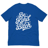 Be Kind of a B*tch-T-Shirts-Swish Embassy