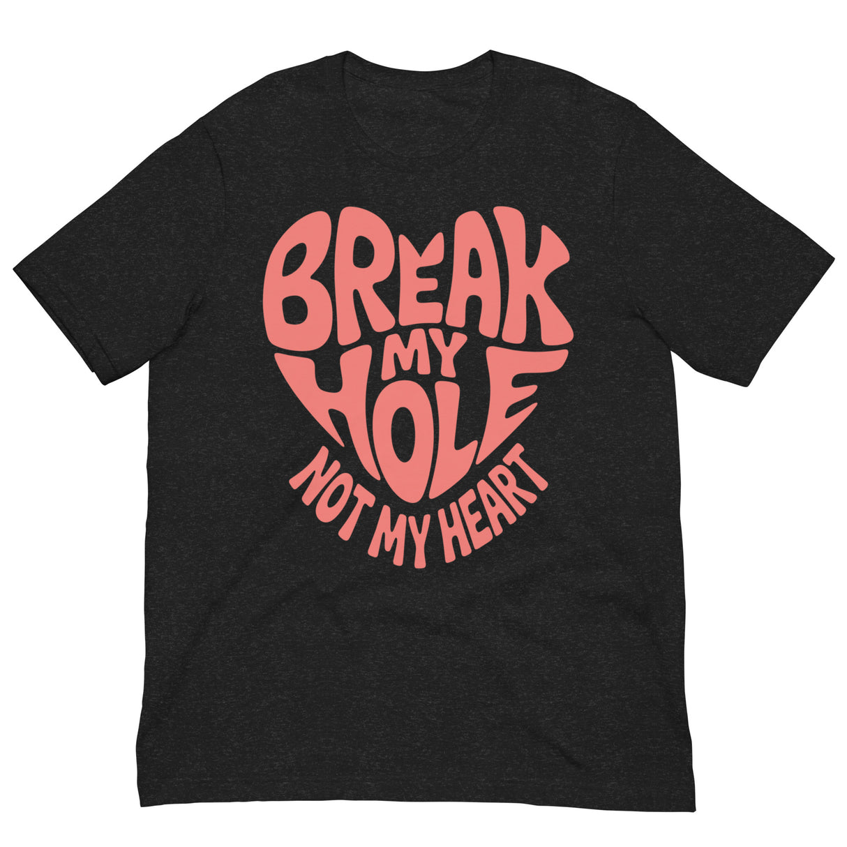 Break My Hole-T-Shirts-Swish Embassy