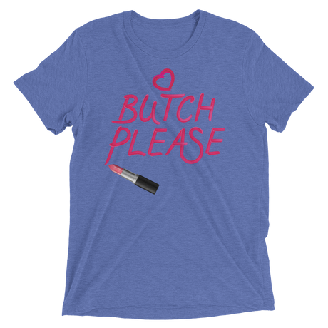 Butch Please (Triblend)-Triblend T-Shirt-Swish Embassy