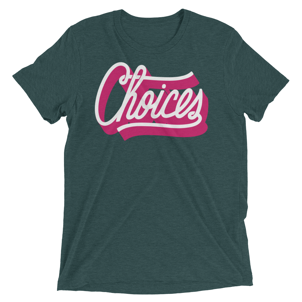 Choices (Triblend)-Triblend T-Shirt-Swish Embassy