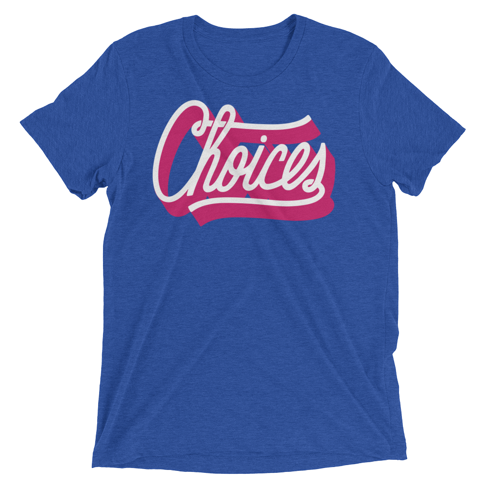 Choices (Triblend)-Triblend T-Shirt-Swish Embassy