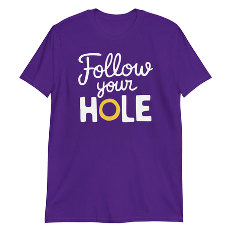 Follow Your Hole (Text Shirt)-Text Shirt-Swish Embassy