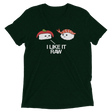 I Like it Raw (Triblend)-Triblend T-Shirt-Swish Embassy