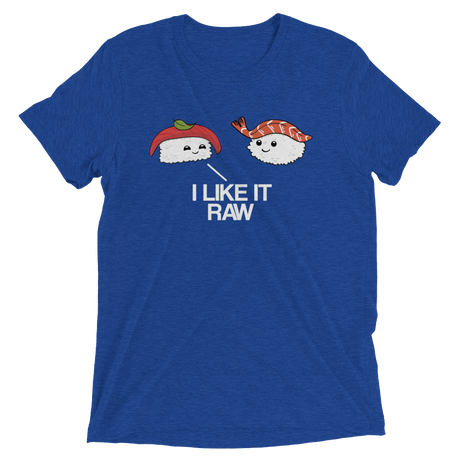 I Like it Raw (Triblend)-Triblend T-Shirt-Swish Embassy