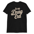 In My Drag Era-T-Shirts-Swish Embassy