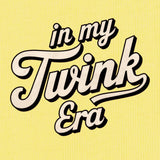 In My Twink Era-T-Shirts-Swish Embassy