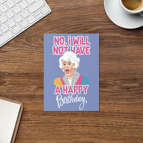 No I Will Not Have a Happy BDay! (Birthday Card)-Birthday Card-Swish Embassy