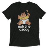 Not the Daddy (Triblend)-Triblend T-Shirt-Swish Embassy