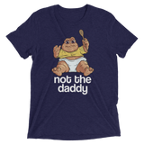 Not the Daddy (Triblend)-Triblend T-Shirt-Swish Embassy