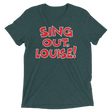 Sing Out, Louise! (Triblend)-Triblend T-Shirt-Swish Embassy