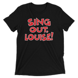 Sing Out, Louise! (Triblend)-Triblend T-Shirt-Swish Embassy