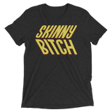 Skinny Bitch (Triblend)-Triblend T-Shirt-Swish Embassy