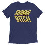 Skinny Bitch (Triblend)-Triblend T-Shirt-Swish Embassy