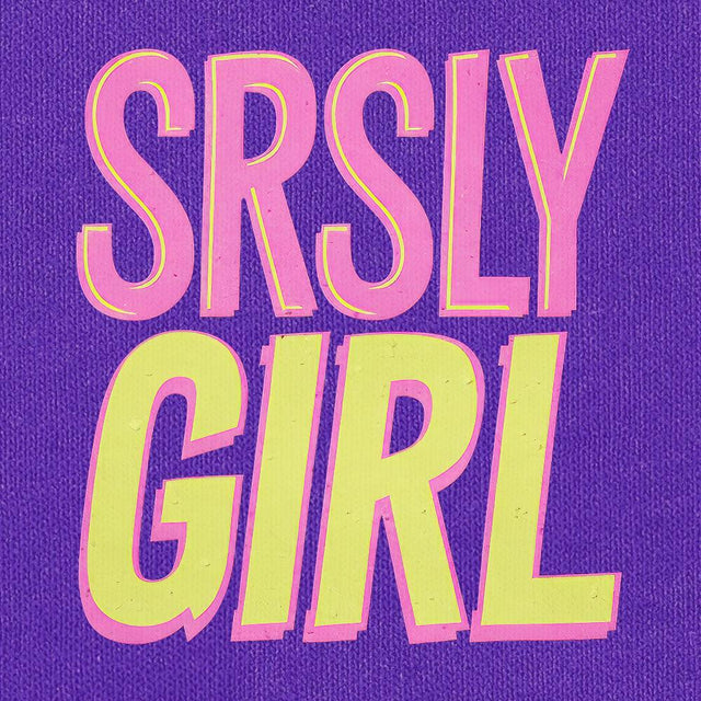 Srsly Girl-T-Shirts-Swish Embassy