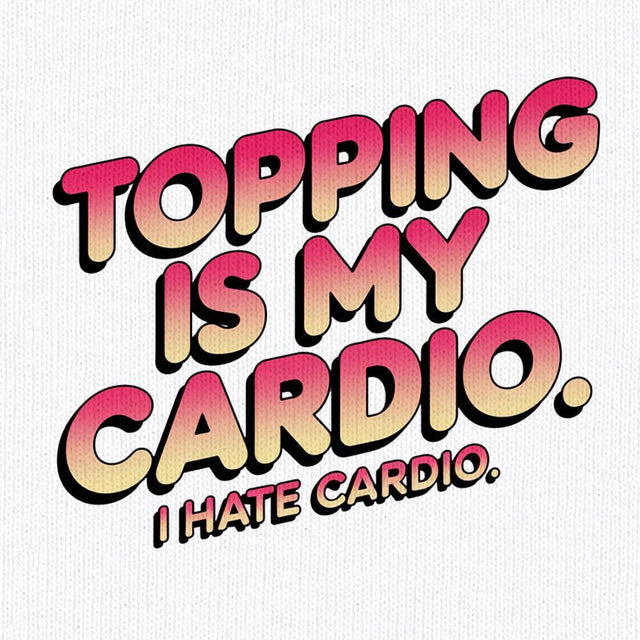 Topping Is My Cardio-T-Shirts-Swish Embassy