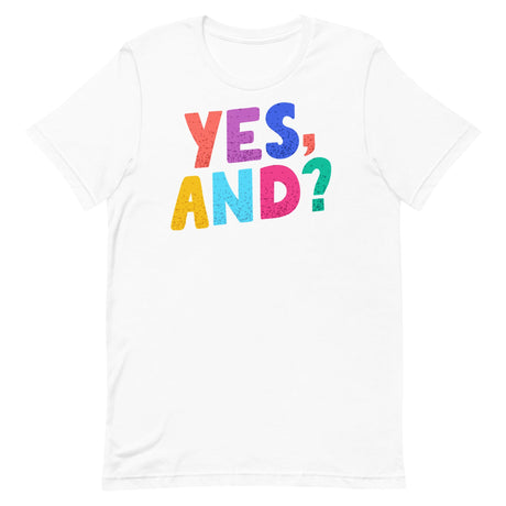 Yes, And?-T-Shirts-Swish Embassy