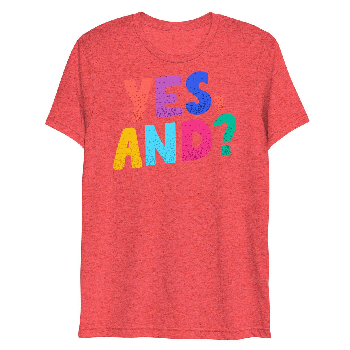 Yes, And? (Triblend)-Triblend T-Shirt-Swish Embassy