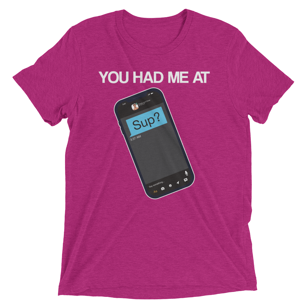 You Had Me At Sup (Triblend)-Triblend T-Shirt-Swish Embassy