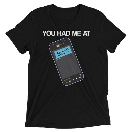 You Had Me At Sup (Triblend)-Triblend T-Shirt-Swish Embassy