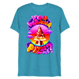 You Wanna Pizza Me? (Triblend)-Triblend T-Shirt-Swish Embassy