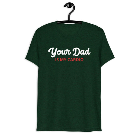 Your Dad is my Cardio (Triblend)-Triblend T-Shirt-Swish Embassy