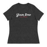 Your Dad is my Cardio (Women's Relaxed T-Shirt)-Women's T-Shirts-Swish Embassy